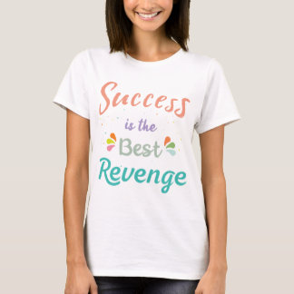 Succes is de beste opbrengst t-shirt