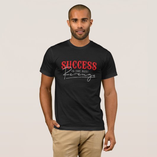 Succes is de beste wraak | Motivatie prijsopgave T-shirt (Voorkant volledig)