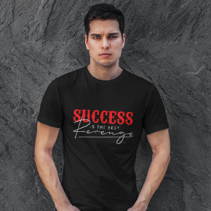 Succes is de beste wraak   Motivatie prijsopgave T-shirt