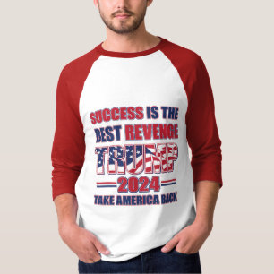 Succes is de beste wraak Trump 2024 T-shirt