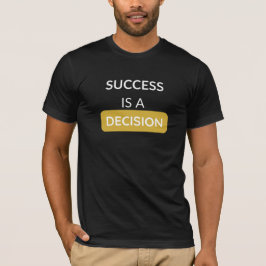 Succes is een beslissing bella canvas T-shirt