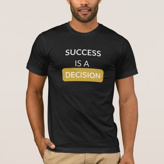 Succes is een beslissing bella canvas T-shirt (Voorkant)