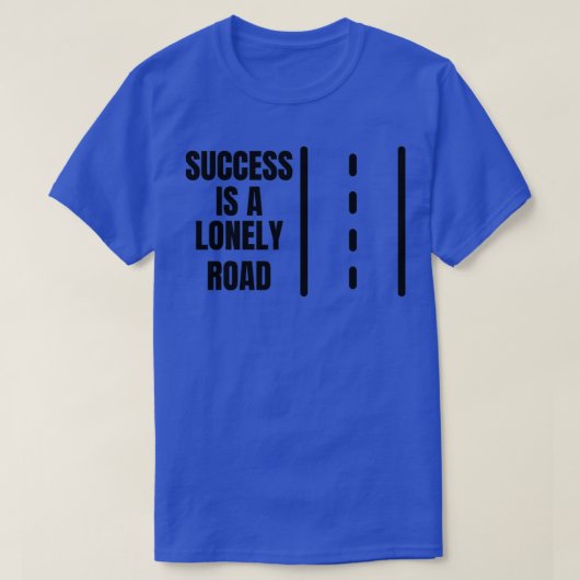 Succes is een eenzame weg t-shirt (Design voorkant)