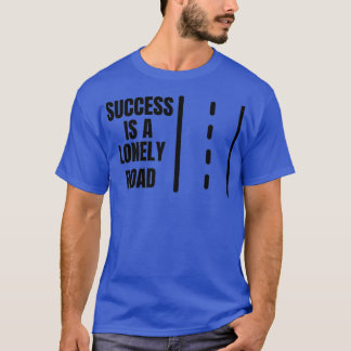 Succes is een eenzame weg t-shirt