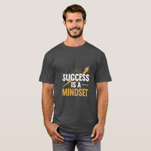 Succes Is Een Mentaliteit – Motiverende Quote T-Sh T-shirt