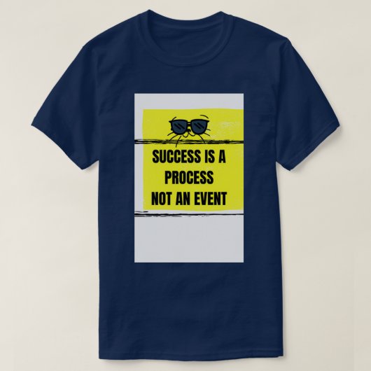 SUCCES IS EEN PROCES DAT GEEN GEBEURTENIS IS T-SHIRT (Design voorkant)