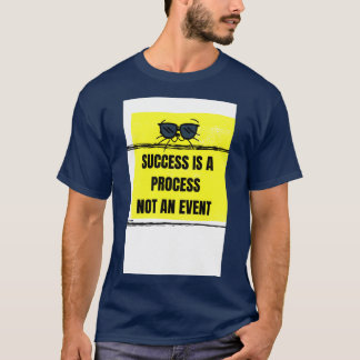 SUCCES IS EEN PROCES DAT GEEN GEBEURTENIS IS T-SHIRT