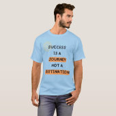 Succes is een reis, geen bestemming." t-shirt (Voorkant volledig)