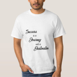 Succes is een reis, geen bestemming T-shirts