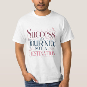 Succes is een reis, geen doel motivatie t-shirt