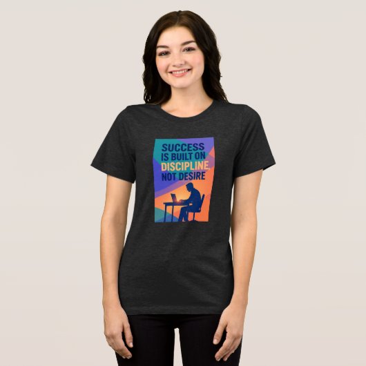 Succes is gebaseerd op discipline, niet op verlang Tri-Blend shirt (Voorkant volledig)