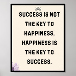 Succes is niet de sleutel tot geluk. Geluk is Poster