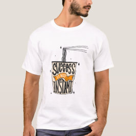 Succes is niet direct t-shirt