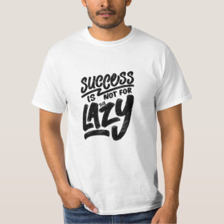 "Succes is niet voor de luiaard" T-shirt