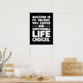 Succes is talent koffie twijfelachtige levenskeuze poster (Keuken)