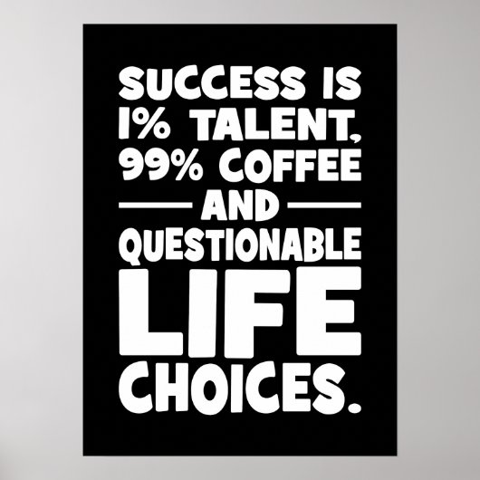 Succes is talent koffie twijfelachtige levenskeuze poster (Voorkant)