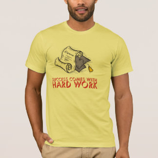Succes komt met hard werk t-shirt