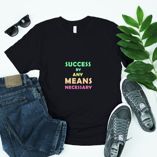 Succes met alle middelen die nodig zijn - vastbera t-shirt
