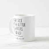 Succes met het vinden van betere collega's die hun koffiemok (Voorkant links)