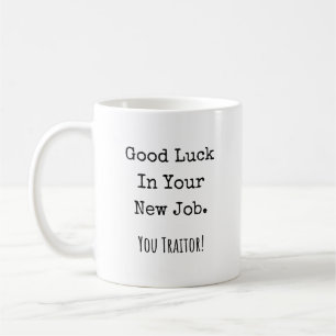 succes met je nieuwe baan. Jij verrader! Koffiemok