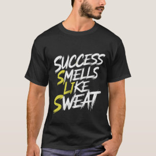 Succes ruikt naar zweet t-shirt