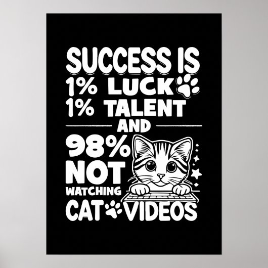 Succes vs Cat Video's - Grappig Schattige Motivati Poster (Voorkant)