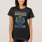 Success Comes Before Work Only In The Dictionary T-shirt (Voorkant)