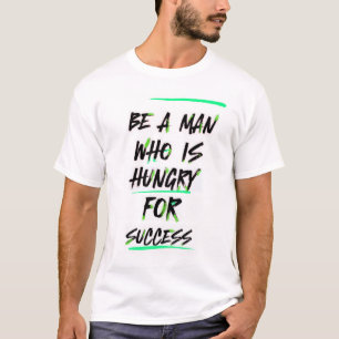 Success Hunger: Het Man op een missie T-shirt