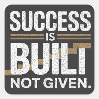 Success Is Built Not Given Motivational Quote Vierkante Sticker