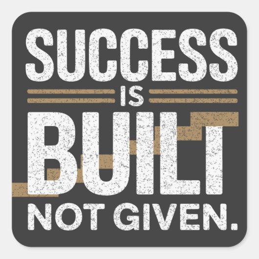 Success Is Built Not Given Motivational Quote Vierkante Sticker (Voorkant)