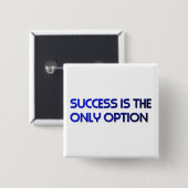 SUCCESS IS DE ENIGE BUTTON MET SPELD-TERUG OPTIE (Voorkant /achterkant)