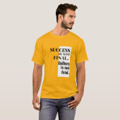 SUCCESS IS NIET EINDELIJK, falen is niet fataal. T-shirt (Voorkant volledig)