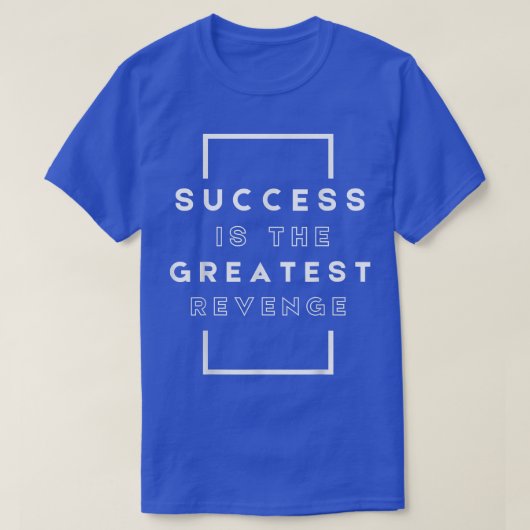 Success is the Greatest RevengeMotivation 1444 T-shirt (Design voorkant)