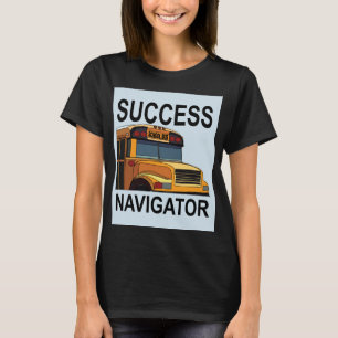Success Navigator School Bus Chauffeur T-shirt