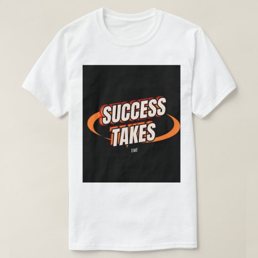success takes time, motivational t shirt, inspirat t-shirt (Design voorkant)
