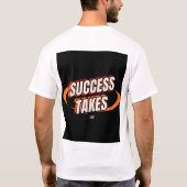 success takes time, motivational t shirt, inspirat t-shirt (Achterkant)