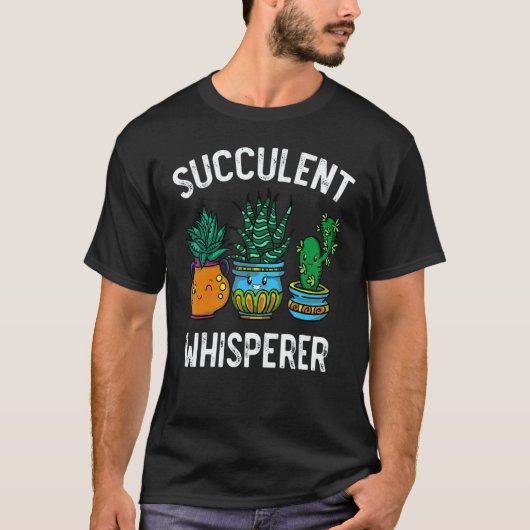 Succulent Whisperer Cactus Botanists Gardeners Pla T-shirt (Voorkant)