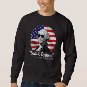 Suck It England 4th Of July George Washington 1776 Trui