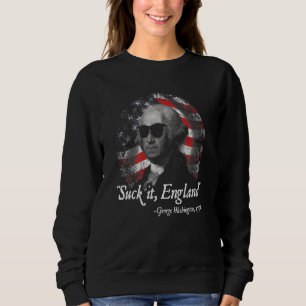 Suck It England 4th Of July George Washington 1776 Trui