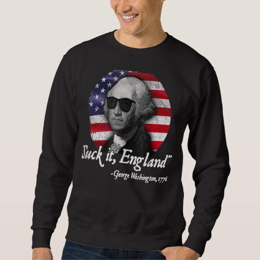 Suck It England 4th Of July George Washington 177 Trui (Voorkant)