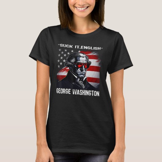 Suck It England Cool George Washington 4th of July T-shirt (Voorkant)