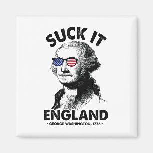 Suck it England Funny 4th of Juli George Washingto Magneet