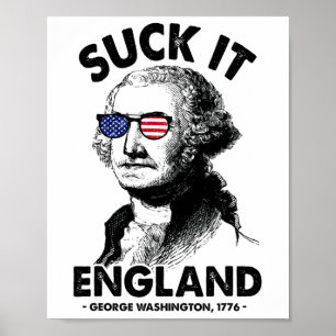 Suck it England Funny 4th of Juli George Washingto Poster