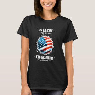 Suck It England Shirt Funny 4th of Juli George was