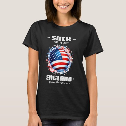 Suck It England Shirt Funny 4th of Juli George was (Voorkant)