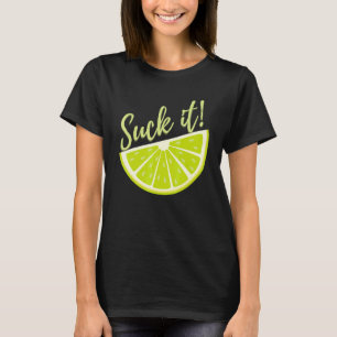 Suck It Mexican Green Limoen Slice Lemon T-shirt