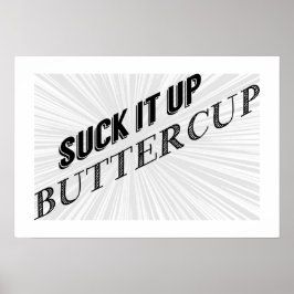 Suck It Up Buttercup typografie Poster