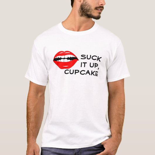Suck it Up Cupcake Mouthy T-shirt (Voorkant)