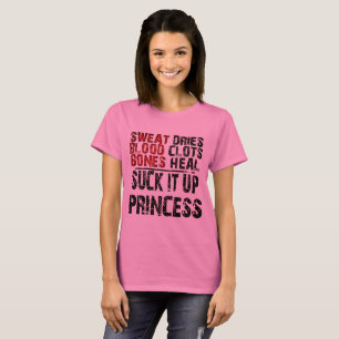 Suck it Up Princess T-shirt