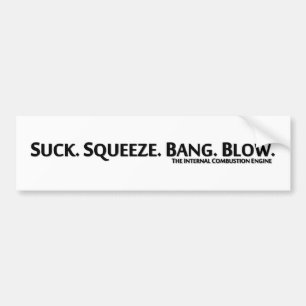 Suck. Knijp. Bang. Bloed. Bumpersticker